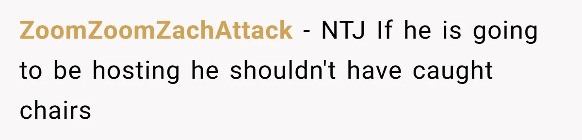 ZoomZoomZachAttack − NTJ If he is going to be hosting he shouldn't have caught chairs