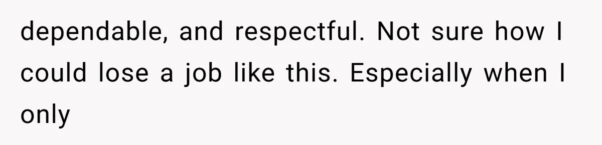 Customer Laughs When Angry Walmart Worker Threatens to Fire Him Without Knowing His Name dependable, and respectful. Not sure how I could lose a job like this. Especially when I only