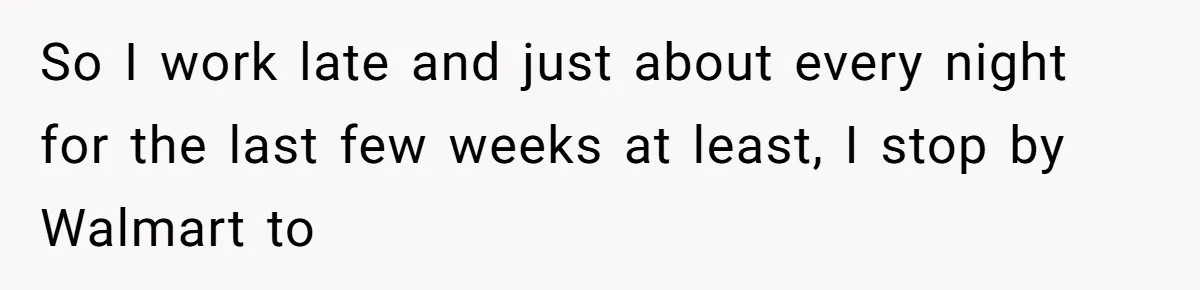 Customer Laughs When Angry Walmart Worker Threatens to Fire Him Without Knowing His Name So I work late and just about every night for the last few weeks at least, I stop by Walmart to