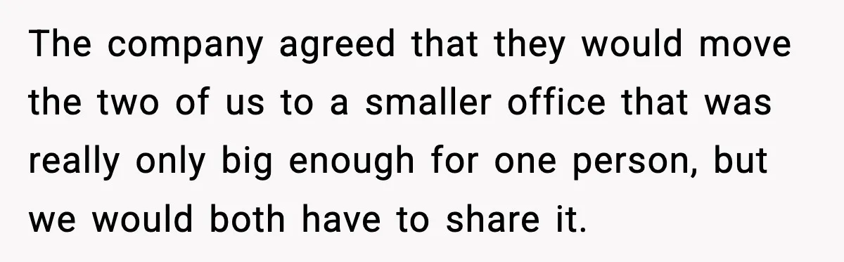 New Marketing Guru Steals IT’s Office, Then Can’t Understand Why He’s Always Sweating The company agreed that they would move the two of us to a smaller office that was really only big enough for one person, but we would both have to...