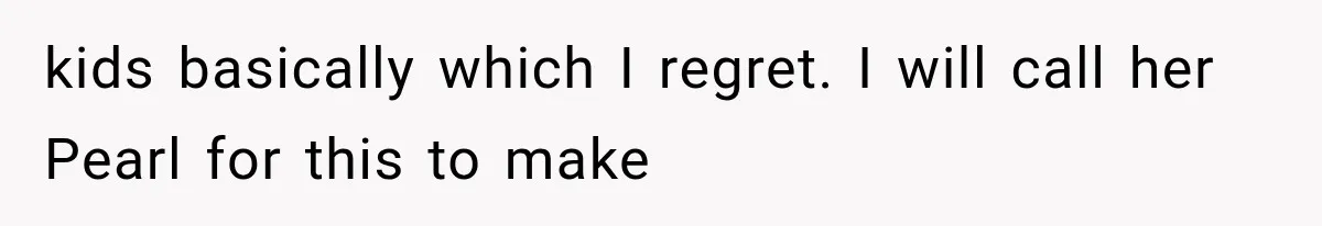 Father Refuses to Attend Daughter’s Engagement Dinner Until Wife Is Invited—Chaos Ensues kids basically which I regret. I will call her Pearl for this to make