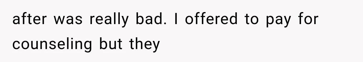 Father Refuses to Attend Daughter’s Engagement Dinner Until Wife Is Invited—Chaos Ensues after was really bad. I offered to pay for counseling but they