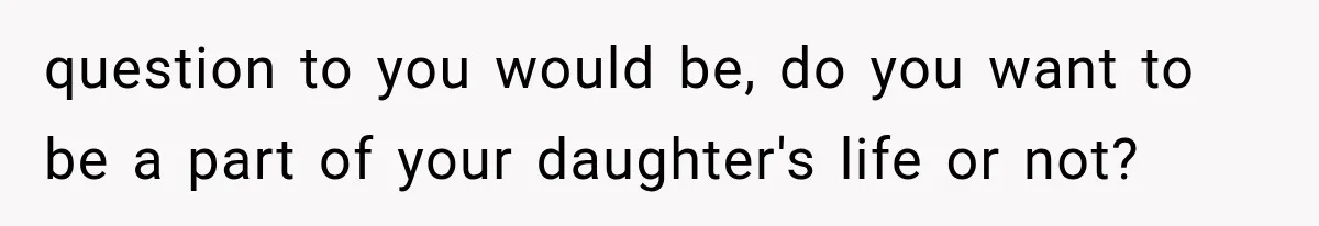 Father Refuses to Attend Daughter’s Engagement Dinner Until Wife Is Invited—Chaos Ensues question to you would be, do you want to be a part of your daughter's life or not?