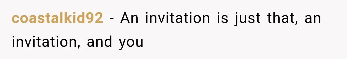 Father Refuses to Attend Daughter’s Engagement Dinner Until Wife Is Invited—Chaos Ensues coastalkid92 − An invitation is just that, an invitation, and you