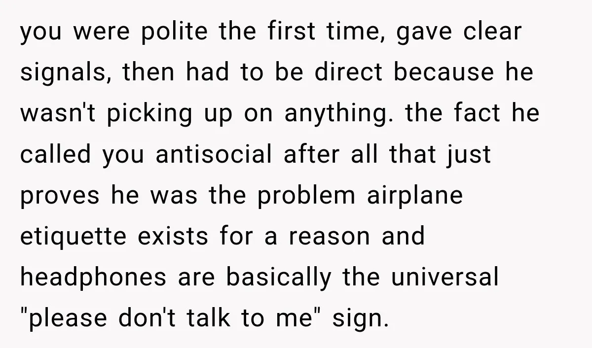 you were polite the first time, gave clear signals, then had to be direct because he wasn't picking up on anything. the fact he called you antisocial after all that...
