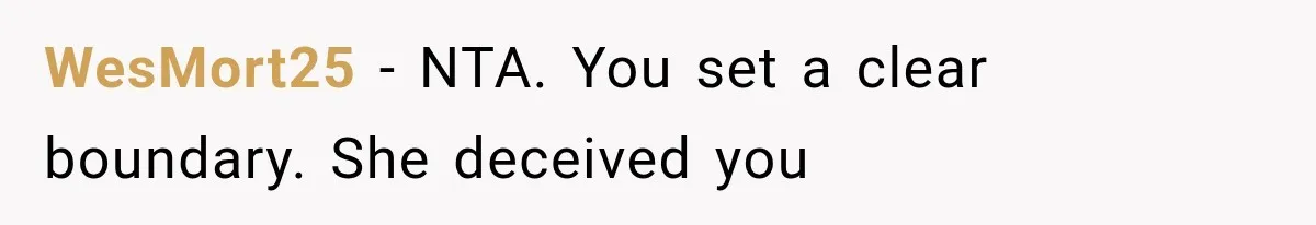 WesMort25 − NTA. You set a clear boundary. She deceived you
