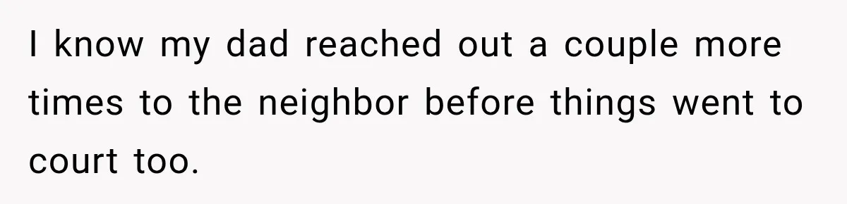 Neighbor Sued Over Six Inches of Fence, So This Rancher Gave Him Exactly What He Asked For I know my dad reached out a couple more times to the neighbor before things went to court too.