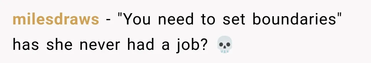 milesdraws − "You need to set boundaries" has she never had a job? 💀
