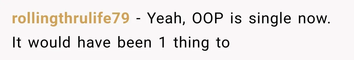 rollingthrulife79 − Yeah, OOP is single now. It would have been 1 thing to