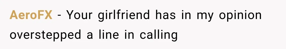 AeroFX − Your girlfriend has in my opinion overstepped a line in calling