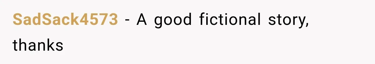 SadSack4573 − A good fictional story, thanks