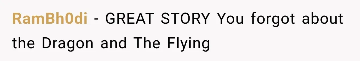RamBh0di − GREAT STORY You forgot about the Dragon and The Flying