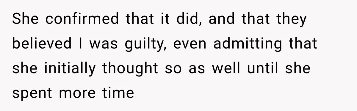 Woman Discovers Her Family Believed a 25-Year-Old Lie About Her, So She Finally Speaks Up She confirmed that it did, and that they believed I was guilty, even admitting that she initially thought so as well until she spent more time