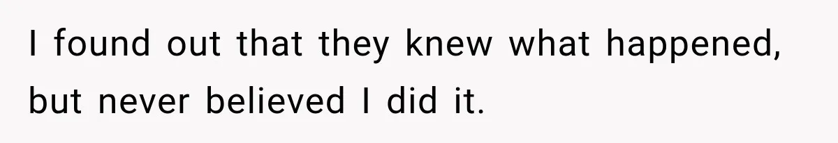 Woman Discovers Her Family Believed a 25-Year-Old Lie About Her, So She Finally Speaks Up I found out that they knew what happened, but never believed I did it.