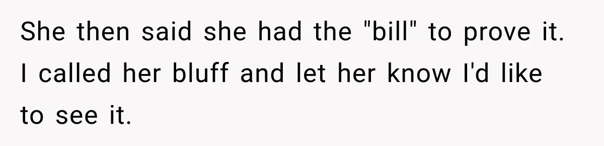 Woman Discovers Her Family Believed a 25-Year-Old Lie About Her, So She Finally Speaks Up She then said she had the "bill" to prove it. I called her bluff and let her know I'd like to see it.