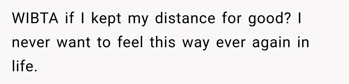 Woman Discovers Her Family Believed a 25-Year-Old Lie About Her, So She Finally Speaks Up WIBTA if I kept my distance for good? I never want to feel this way ever again in life.