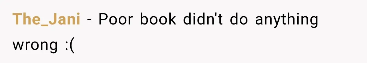 The_Jani − Poor book didn't do anything wrong :(