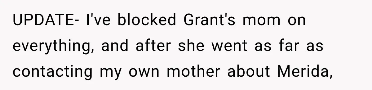 Egg Donor Gets Called “Mom” by Child, But the Real Problem Was Grandma UPDATE- I've blocked Grant's mom on everything, and after she went as far as contacting my own mother about Merida,