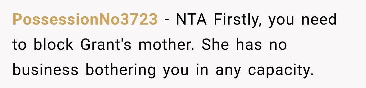 Egg Donor Gets Called “Mom” by Child, But the Real Problem Was Grandma PossessionNo3723 − NTA Firstly, you need to block Grant's mother. She has no business bothering you in any capacity.
