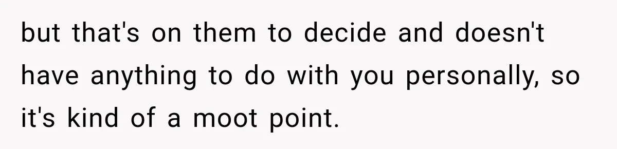 Egg Donor Gets Called “Mom” by Child, But the Real Problem Was Grandma but that's on them to decide and doesn't have anything to do with you personally, so it's kind of a moot point.