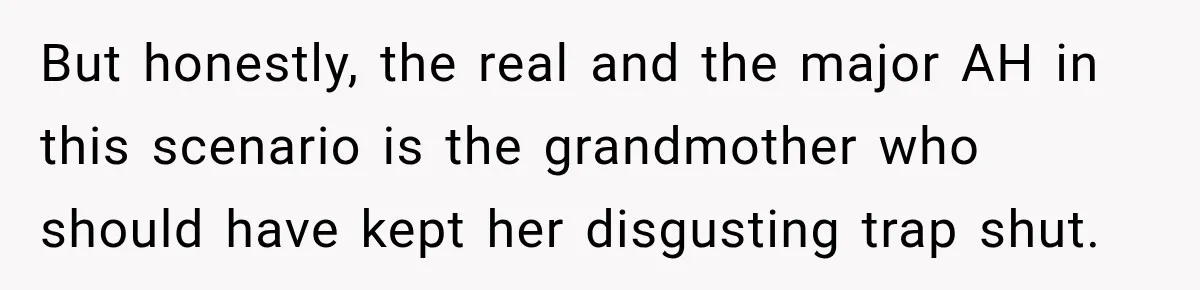 Egg Donor Gets Called “Mom” by Child, But the Real Problem Was Grandma But honestly, the real and the major AH in this scenario is the grandmother who should have kept her disgusting trap shut.