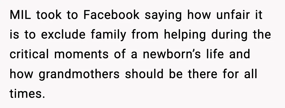 MIL took to Facebook saying how unfair it is to exclude family from helping during the critical moments of a newborn’s life and how grandmothers should be there for all...