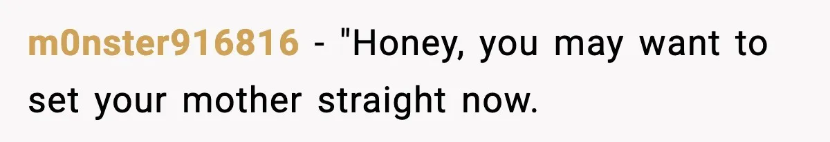 m0nster916816 − "Honey, you may want to set your mother straight now.