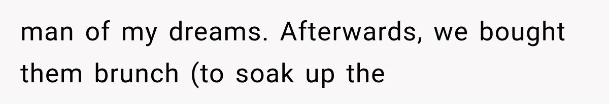 Couple Forces Their Fancy Wedding Ideas on Others, but Their Own Trip Becomes a Disaster man of my dreams. Afterwards, we bought them brunch (to soak up the