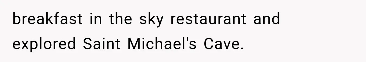 Couple Forces Their Fancy Wedding Ideas on Others, but Their Own Trip Becomes a Disaster breakfast in the sky restaurant and explored Saint Michael's Cave.