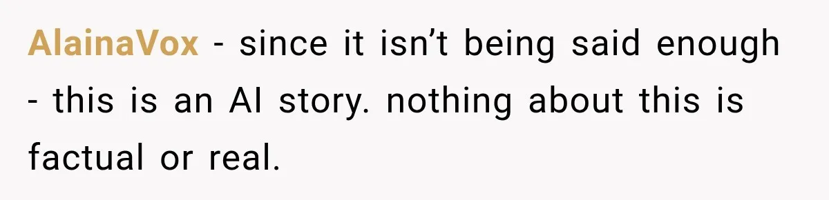AlainaVox − since it isn’t being said enough - this is an AI story. nothing about this is factual or real.