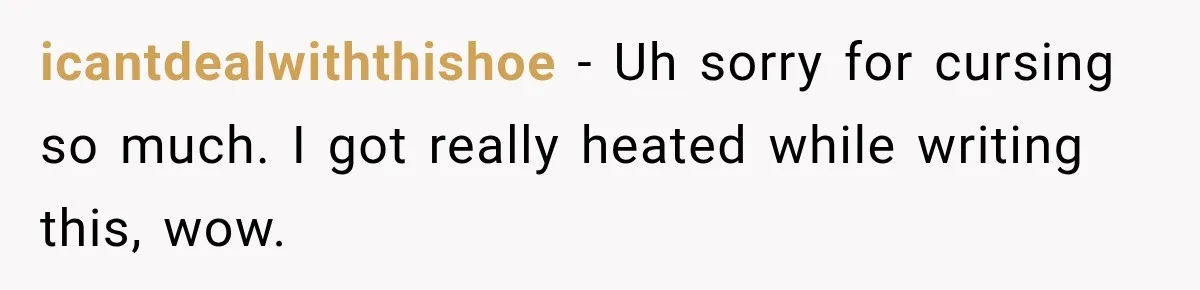 icantdealwiththishoe − Uh sorry for cursing so much. I got really heated while writing this, wow.