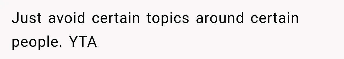Woman Ends New Friendship After Discovering His Politics, But He Calls Her Intolerant Just avoid certain topics around certain people. YTA
