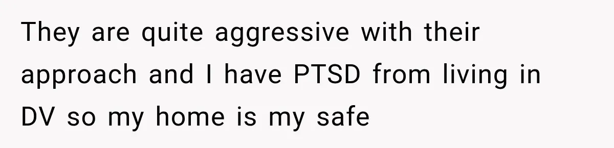 Her Neighbors Claimed They Needed to Find a Lost Drone. She Refused to Let Them Into Her Apartment, and Things Got Strange Fast. They are quite aggressive with their approach and I have PTSD from living in DV so my home is my safe
