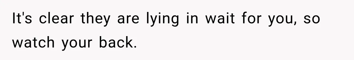 Her Neighbors Claimed They Needed to Find a Lost Drone. She Refused to Let Them Into Her Apartment, and Things Got Strange Fast. It's clear they are lying in wait for you, so watch your back.