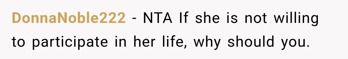 DonnaNoble222 − NTA If she is not willing to participate in her life, why should you.