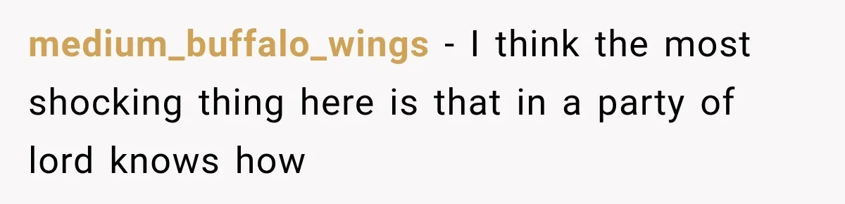 medium_buffalo_wings − I think the most shocking thing here is that in a party of lord knows how