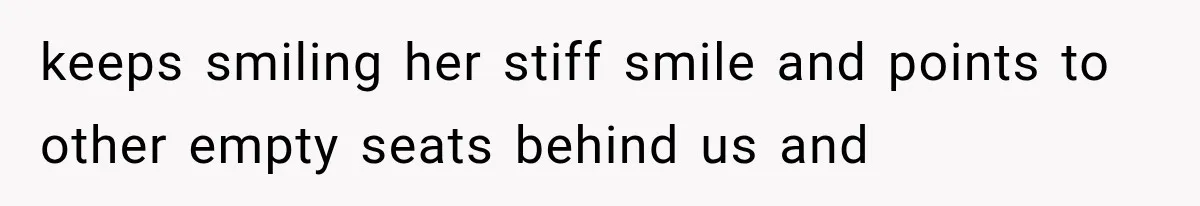 Passenger Takes Their Paid Seats, but a Clever Comment Makes the Seat Thief Move keeps smiling her stiff smile and points to other empty seats behind us and