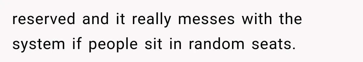Passenger Takes Their Paid Seats, but a Clever Comment Makes the Seat Thief Move reserved and it really messes with the system if people sit in random seats.