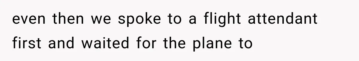 Passenger Takes Their Paid Seats, but a Clever Comment Makes the Seat Thief Move even then we spoke to a flight attendant first and waited for the plane to