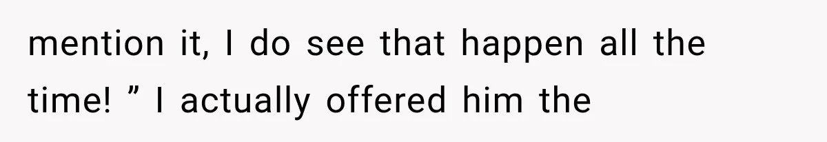 Passenger Takes Their Paid Seats, but a Clever Comment Makes the Seat Thief Move mention it, I do see that happen all the time! ” I actually offered him the