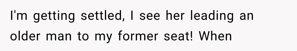 Passenger Takes Their Paid Seats, but a Clever Comment Makes the Seat Thief Move I'm getting settled, I see her leading an older man to my former seat! When