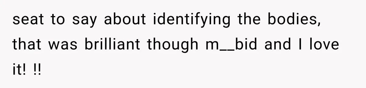Passenger Takes Their Paid Seats, but a Clever Comment Makes the Seat Thief Move seat to say about identifying the bodies, that was brilliant though m__bid and I love it! !!