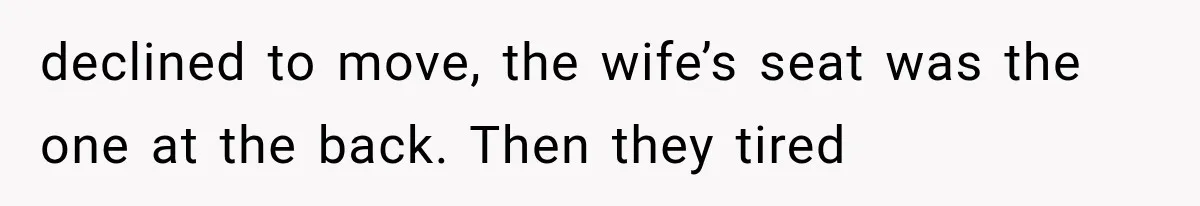 Passenger Takes Their Paid Seats, but a Clever Comment Makes the Seat Thief Move declined to move, the wife’s seat was the one at the back. Then they tired