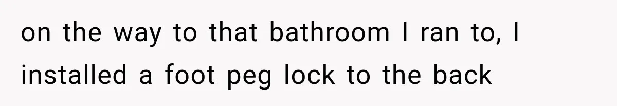 on the way to that bathroom I ran to, I installed a foot peg lock to the back
