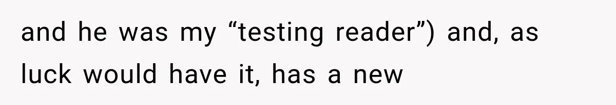 Author Refuses to Change Her Pen Name After Her Ex’s New Girlfriend Claims It Belongs to Her and he was my “testing reader”) and, as luck would have it, has a new
