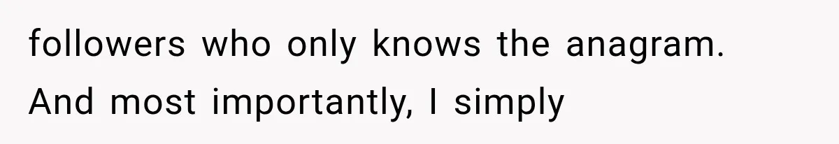 Author Refuses to Change Her Pen Name After Her Ex’s New Girlfriend Claims It Belongs to Her followers who only knows the anagram. And most importantly, I simply