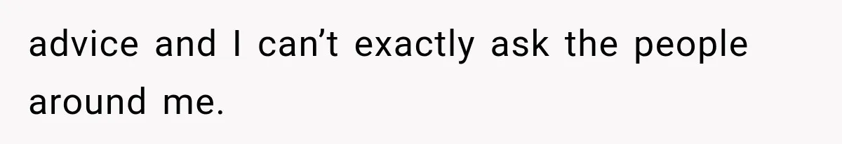 Author Refuses to Change Her Pen Name After Her Ex’s New Girlfriend Claims It Belongs to Her advice and I can’t exactly ask the people around me.