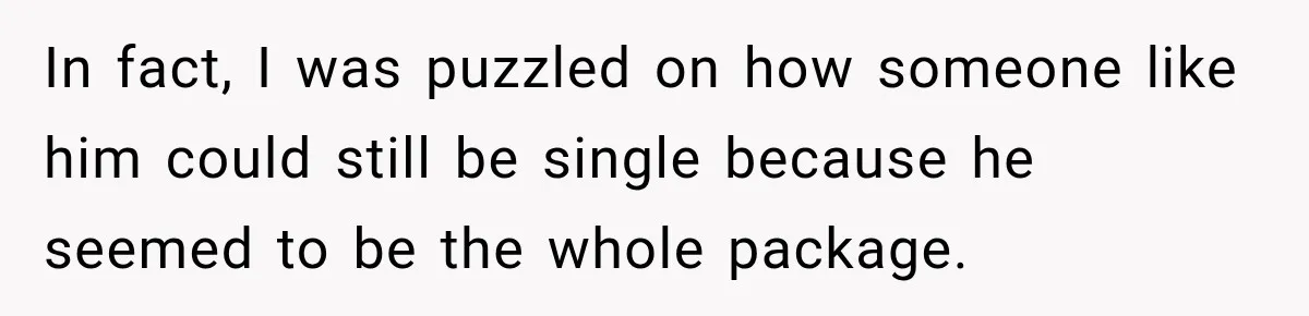Woman Leaves “Nice Guy” On Read, Then His Sweet Personality Vanishes In Seconds In fact, I was puzzled on how someone like him could still be single because he seemed to be the whole package.