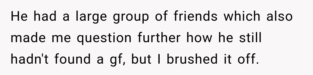 Woman Leaves “Nice Guy” On Read, Then His Sweet Personality Vanishes In Seconds He had a large group of friends which also made me question further how he still hadn't found a gf, but I brushed it off.