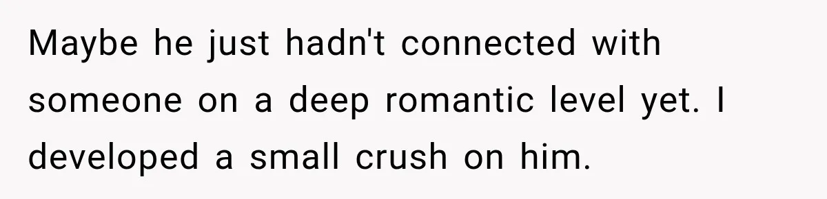 Woman Leaves “Nice Guy” On Read, Then His Sweet Personality Vanishes In Seconds Maybe he just hadn't connected with someone on a deep romantic level yet. I developed a small crush on him.